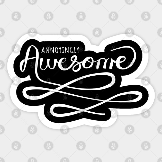 Annoyingly Awesome - Cool Vintage Hand Lettering Sticker by YourGoods